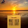 CaliPapi - What I Need (feat. Sire) - Single